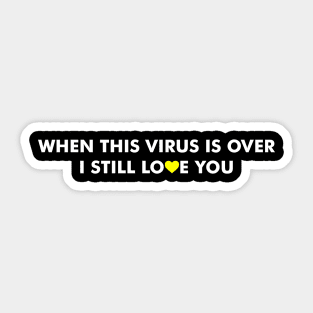 When This Virus is Over I Still Love You Sticker